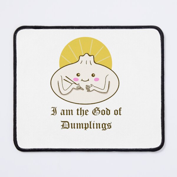 Item preview, I am the God of Dumplings designed and sold by Saturn2169.