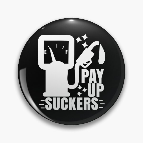 Item preview, Funny Inflation at the Gasoline Pumps Pay Up Suckers designed and sold by CharJens.