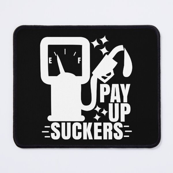 Item preview, Funny Inflation at the Gasoline Pumps Pay Up Suckers designed and sold by CharJens.