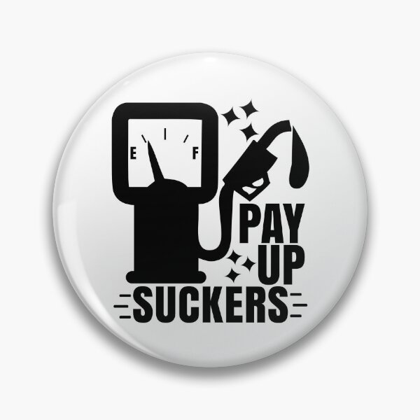 Item preview, Funny Inflation at the Gasoline Pumps Pay Up Suckers designed and sold by CharJens.