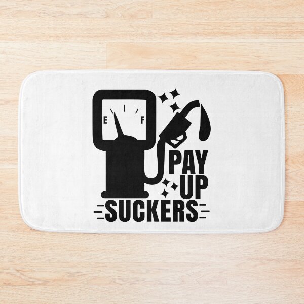 Item preview, Funny Inflation at the Gasoline Pumps Pay Up Suckers designed and sold by CharJens.