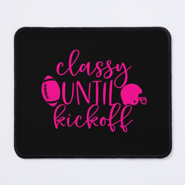 Item preview, pink football classy until kickoff sports funny designed and sold by Gossip Rag.