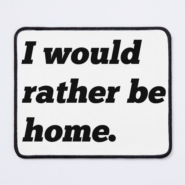 Item preview, I would rather be home. designed and sold by ArndtDesign.
