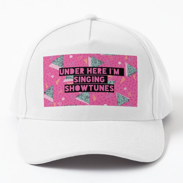 Under Here I’m Singing Showtunes (Pink) Baseball Cap