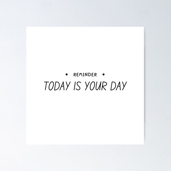 Item preview, Today is your day designed and sold by Oreo2020 Creations.