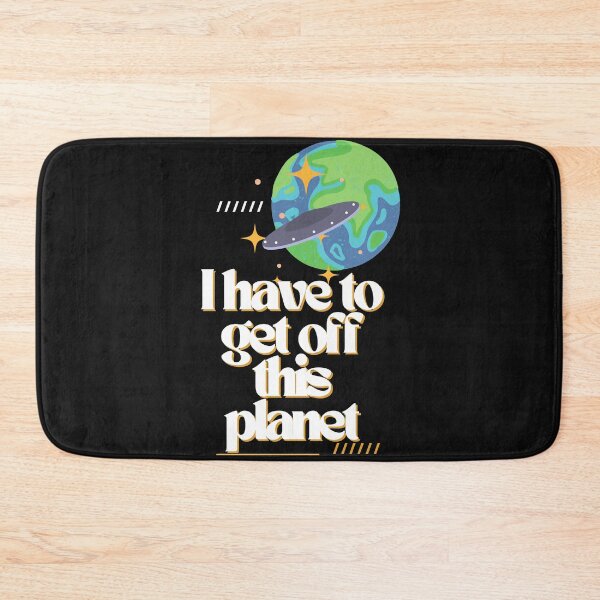 Item preview, i have to get off this planet designed and sold by Soofingscapes.