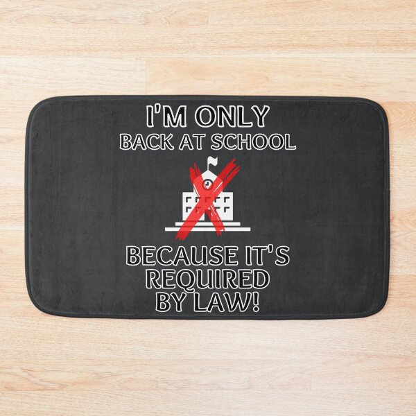 Item preview, I'm Only At School Because It's Required By Law Funny designed and sold by MojaveTradePost.