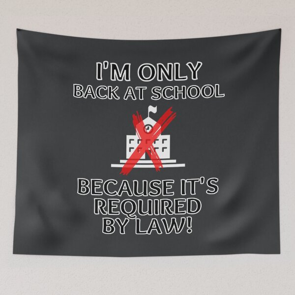 Item preview, I'm Only At School Because It's Required By Law Funny designed and sold by MojaveTradePost.