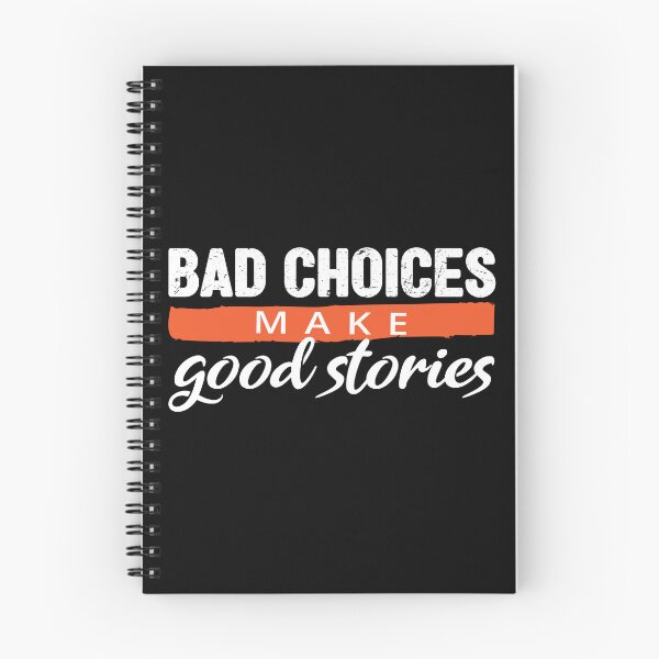 Item preview, Bad Choices make good stories - Bad decisions make good stories inspirational quotes about life designed and sold by Alice-Elgawi.