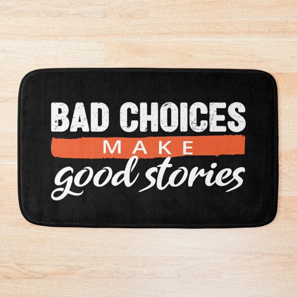 Item preview, Bad Choices make good stories - Bad decisions make good stories inspirational quotes about life designed and sold by Alice-Elgawi.