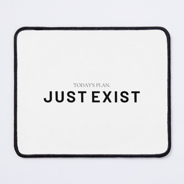 Item preview, Just Exist, Black Text designed and sold by imabbhey.