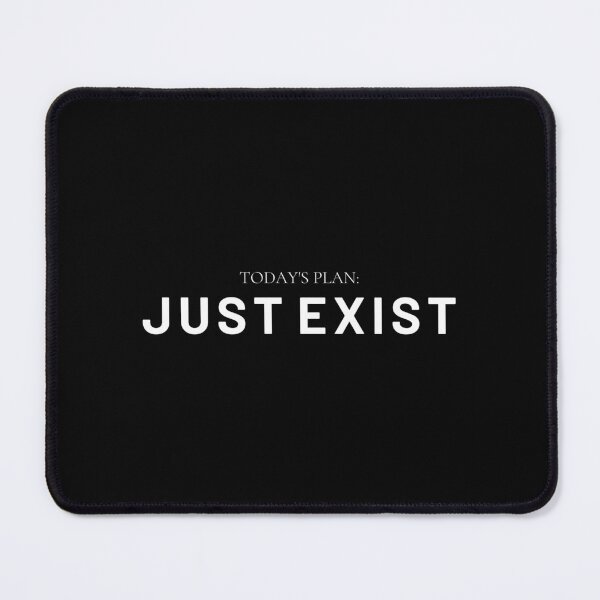 Item preview, Just Exist, White Text designed and sold by imabbhey.