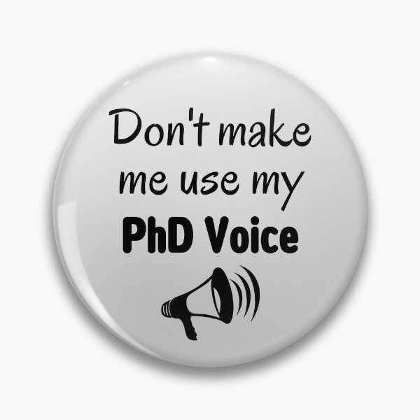 Item preview, Don't Make Me Use My PhD Voice designed and sold by Sophie’s Tees.