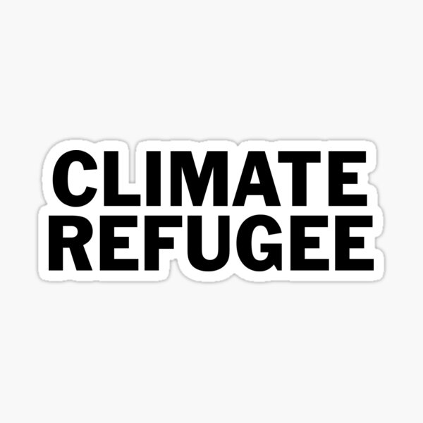 Item preview, Climate Refugee designed and sold by omgwtflolbbq.