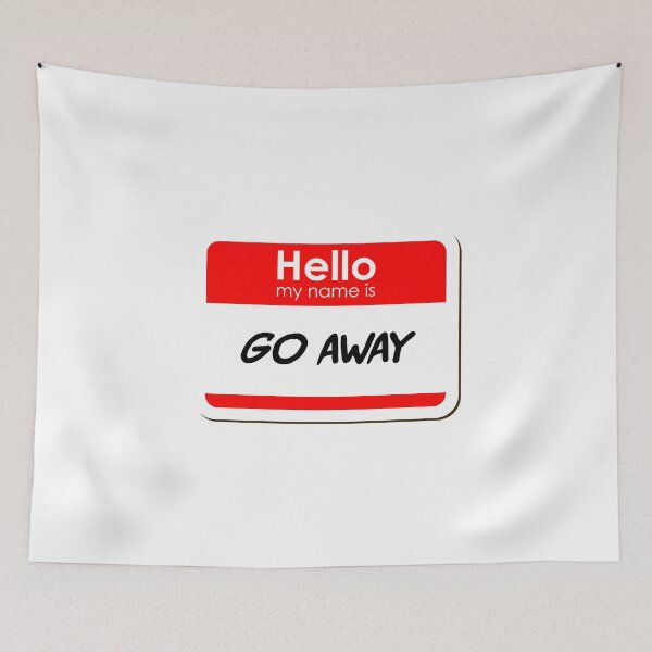 Item preview, Hello my name is Go Away - funny name tag designed and sold by ThreadlyAndCo.