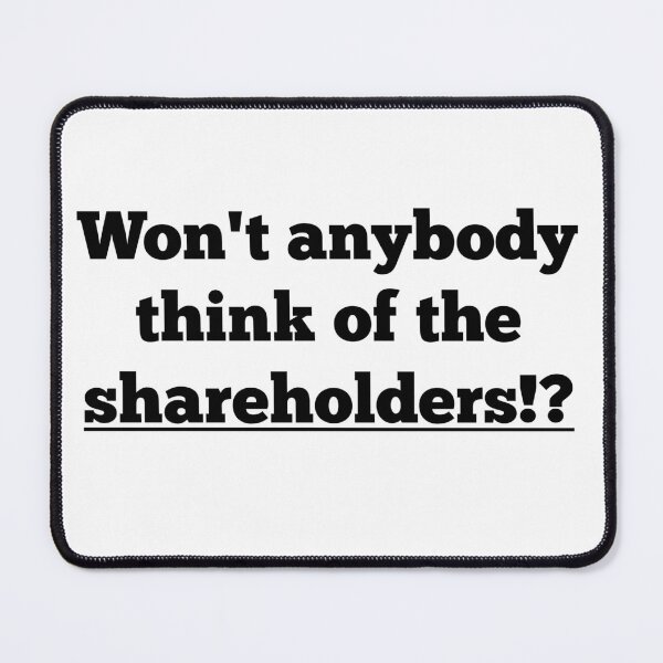 Item preview, Won't anybody think of the shareholders!? designed and sold by ArndtDesign.