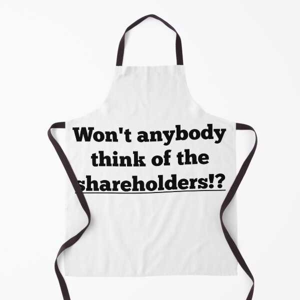 Item preview, Won't anybody think of the shareholders!? designed and sold by ArndtDesign.