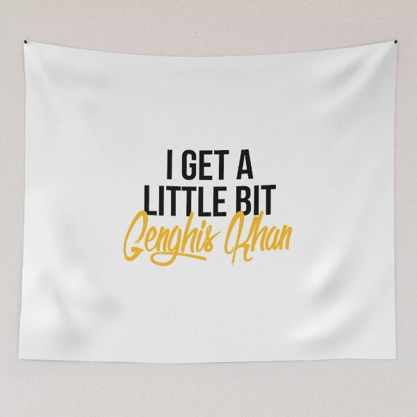 Item preview, I Get a Little Bit Genghis Khan designed and sold by Macbrittdesigns.