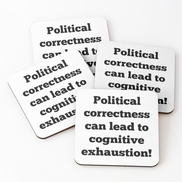 Item preview, Political correctness can lead to cognitive exhaustion! designed and sold by ArndtDesign.