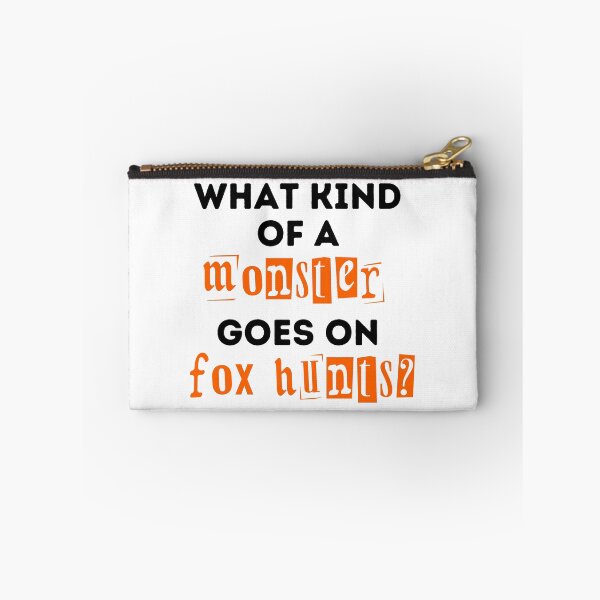 Item preview, What Kind of a Monster Goes On Fox Hunts Design designed and sold by WritetheWrongs.