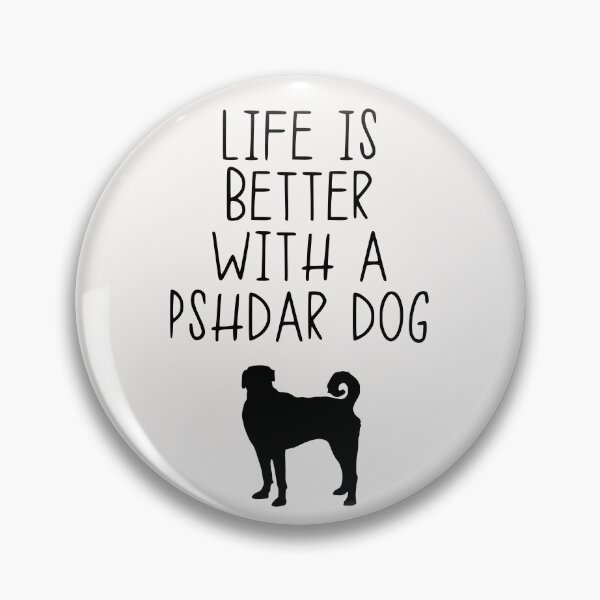 Item preview, Life Is Better With A Pshdar Dog designed and sold by kindxinn.