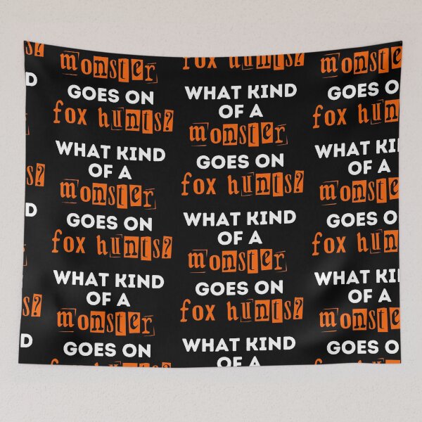 Item preview, What Kind of a Monster Goes On Fox Hunts - Orange and Black Design designed and sold by WritetheWrongs.