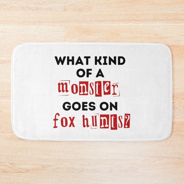 Item preview, What Kind of a Monster Goes On Fox Hunts - Red and Black Design designed and sold by WritetheWrongs.