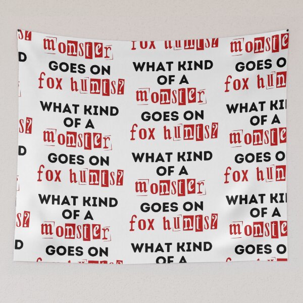 Item preview, What Kind of a Monster Goes On Fox Hunts - Red and Black Design designed and sold by WritetheWrongs.