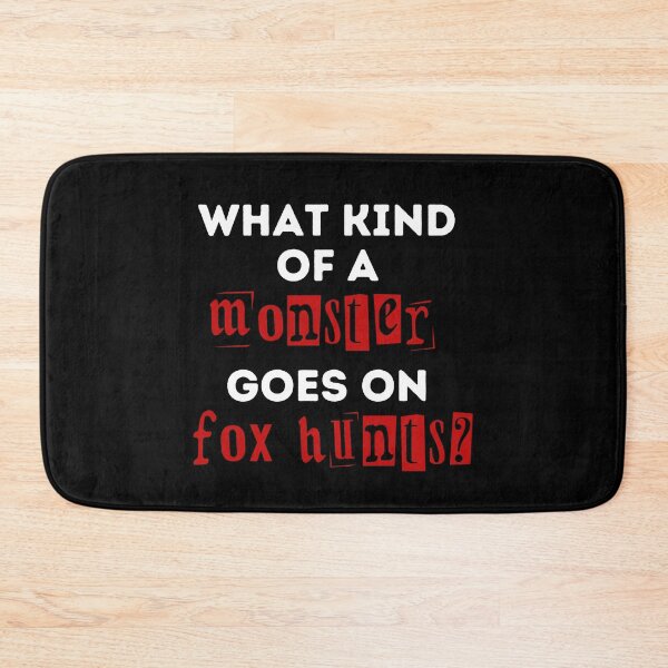 Item preview, What Kind of a Monster Goes On Fox Hunts - Red and Black Design designed and sold by WritetheWrongs.