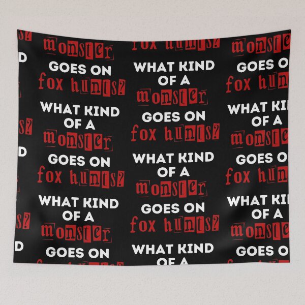 Item preview, What Kind of a Monster Goes On Fox Hunts - Red and Black Design designed and sold by WritetheWrongs.