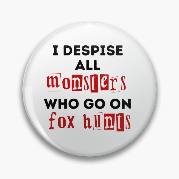 Item preview, I Despise All Monsters Who Go On Fox Hunts - Red and Black Design designed and sold by WritetheWrongs.