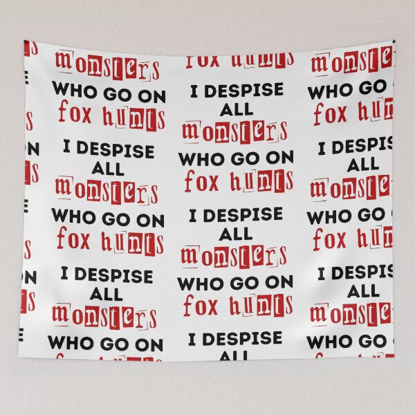 Item preview, I Despise All Monsters Who Go On Fox Hunts - Red and Black Design designed and sold by WritetheWrongs.