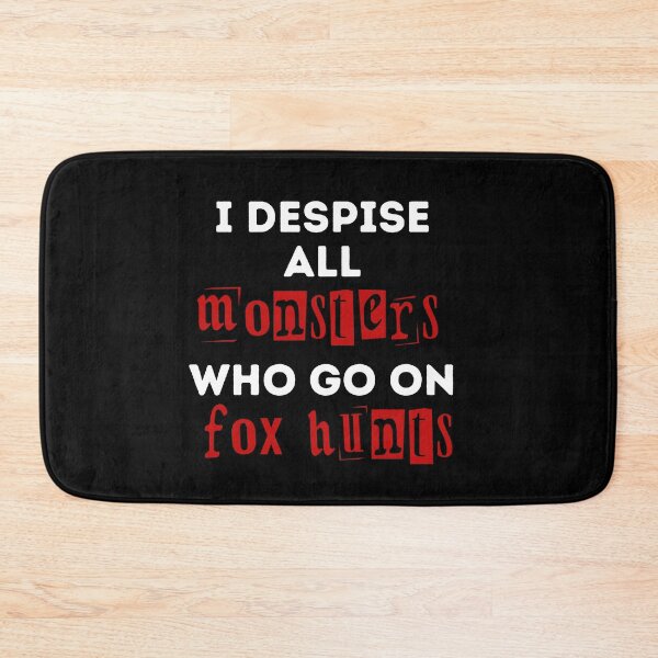 Item preview, I Despise All Monsters Who Go On Fox Hunts - Red and Black Design designed and sold by WritetheWrongs.