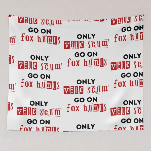Item preview, Only Vile Scum Go On Fox Hunts - Red and Black Design designed and sold by WritetheWrongs.