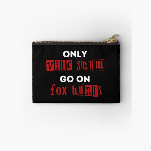 Item preview, Only Vile Scum Go On Fox Hunts - Red and Black Design designed and sold by WritetheWrongs.