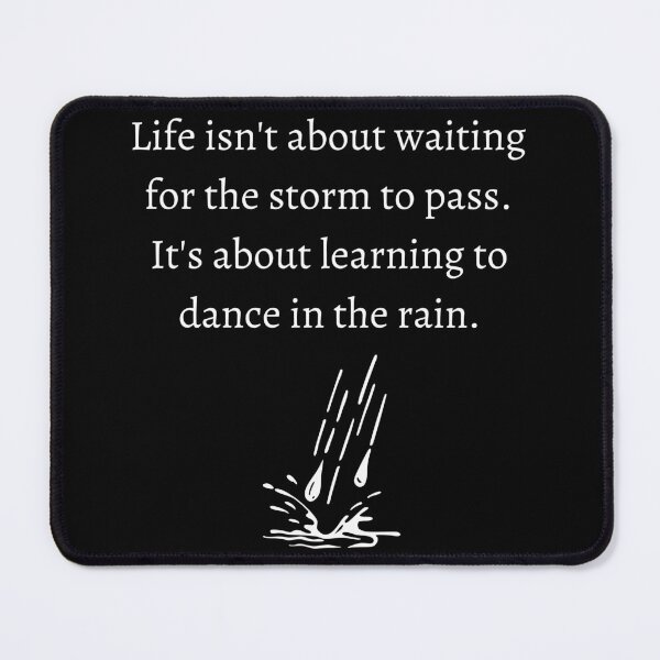 Item preview, Life isn't about waiting for the storm to pass It's about learning to dance in the rain designed and sold by IndegoCarlton.