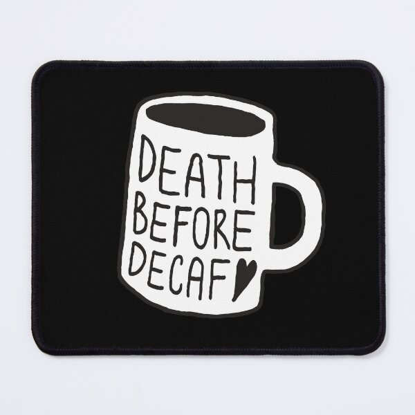 Item preview, Death Before Decaf designed and sold by LadyMorgan.