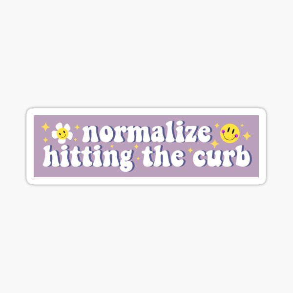 "Normalize Hitting The Curb Bumper" Sticker for Sale by yassart