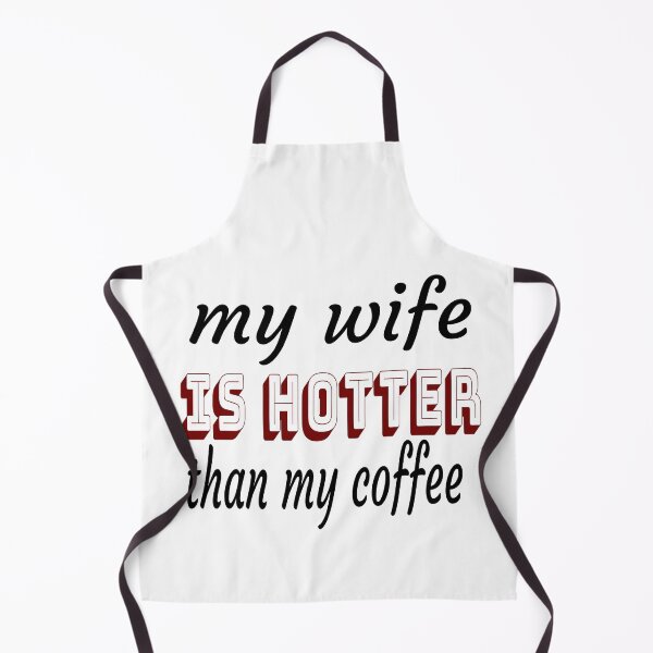 Item preview, My Wife Is Hotter Than My Coffee designed and sold by leicha.
