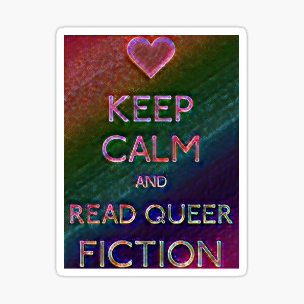 Keep Calm: Queer Fiction Sticker