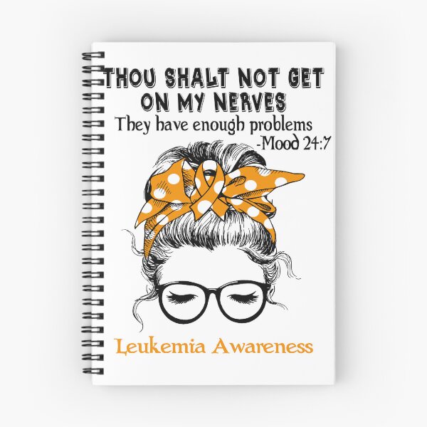 Item preview, Leukemia Awareness - Thou Shalt Not Get On My Nerves They Have Enough Problems - Mood 24:7 designed and sold by Robbsyn.