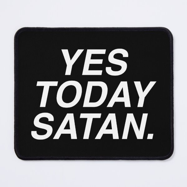 Item preview, Yes Today Satan designed and sold by LadyMorgan.