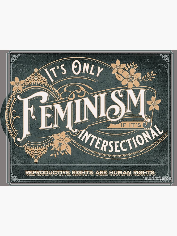 Intersectional Feminism Is The Only Feminism Poster For Sale By Rawrimfierce Redbubble 4200