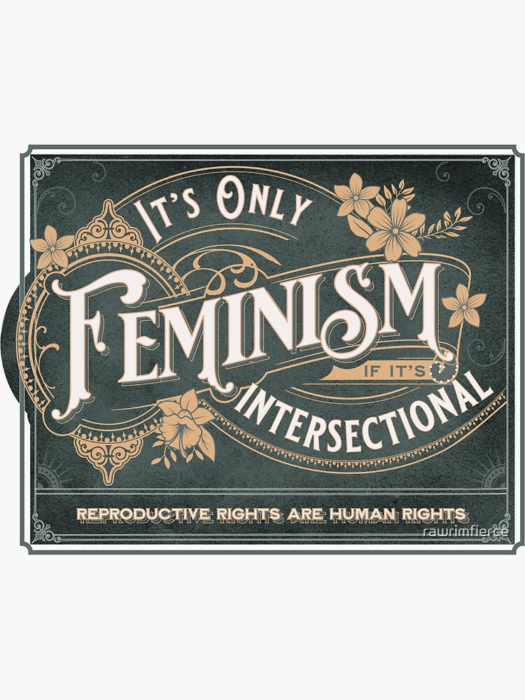 Intersectional Feminism Is The Only Feminism Sticker For Sale By Rawrimfierce Redbubble 5708