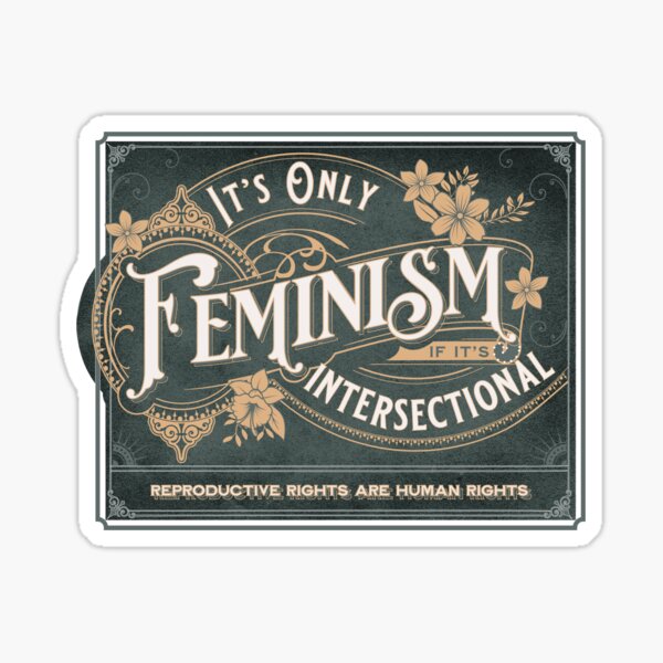 Intersectional Feminism Is The Only Feminism Sticker For Sale By Rawrimfierce Redbubble 3787