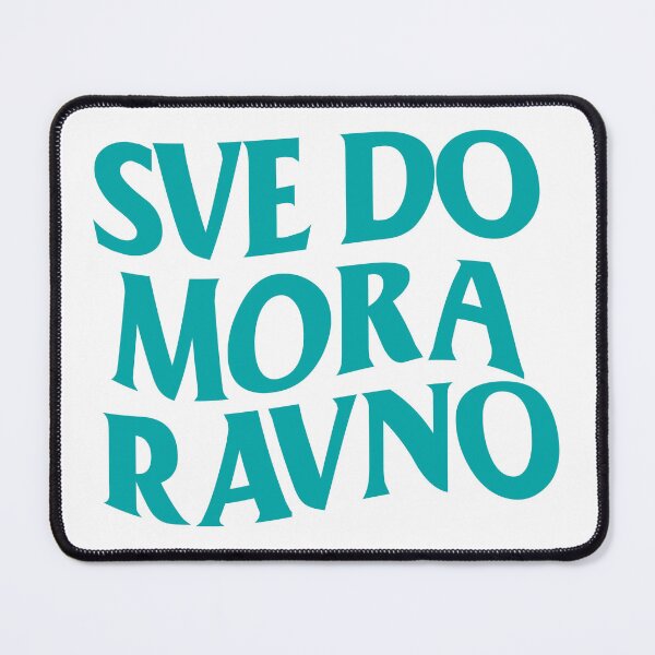 Item preview, Sve Do Mora Ravno designed and sold by smilic.