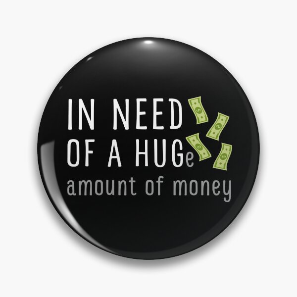 Item preview, In Need of a Huge Amount of Money | In Need of a Hug designed and sold by appareltolove.
