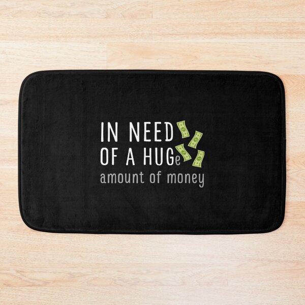 Item preview, In Need of a Huge Amount of Money | In Need of a Hug designed and sold by appareltolove.