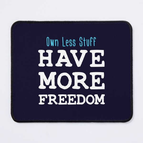 Item preview, Own Less Stuff Have More Freedom designed and sold by jaygo.