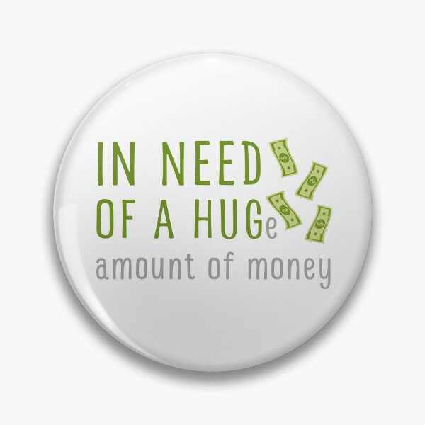 Item preview, In Need of a Huge Amount of Money | In Need of a Hug designed and sold by appareltolove.